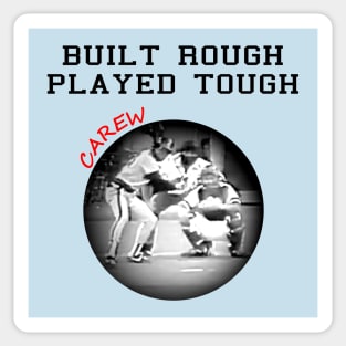 Rod Carew Built Rough Played Tough Sticker